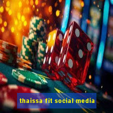 thaissa fit social media